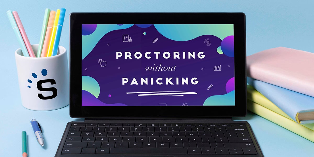 Proctoring Without Panicking, Pestering, or Provoking