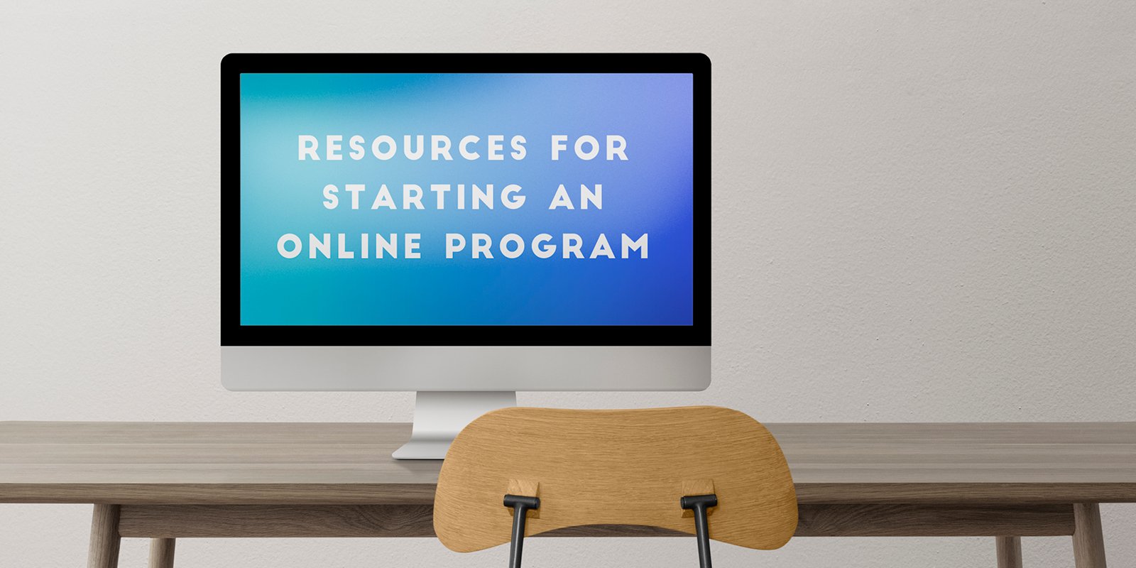 Resources for Starting an Online Program